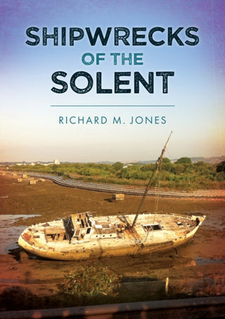 Cover image for 9781398117501 - Shipwrecks of the Solent