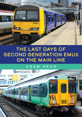 Cover image for 9781398117631 - The Last Days of Second Generation EMUs on the Main Line