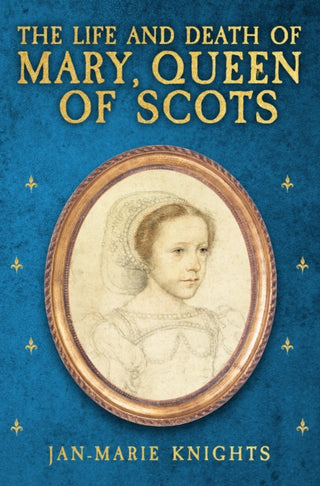 Cover image for 9781398117655 - The Life and Death of Mary, Queen of Scots
