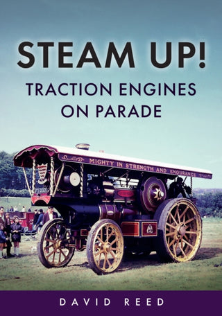Cover image for 9781398118034 - Steam Up! Traction Engines on Parade
