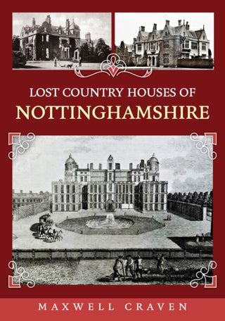Cover image for 9781398118331 - Lost Country Houses of Nottinghamshire