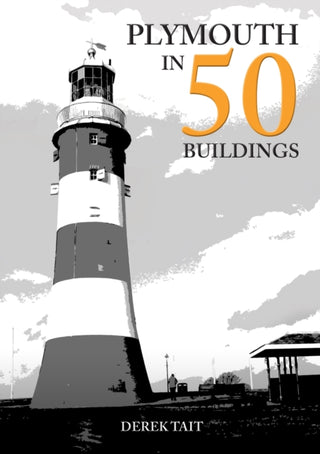 Cover image for 9781398118393 - Plymouth in 50 Buildings