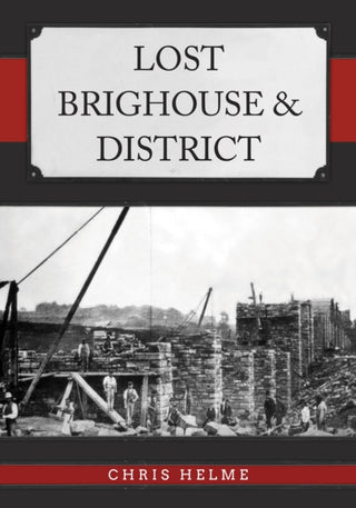 Cover image for 9781398118935 - Lost Brighouse & District