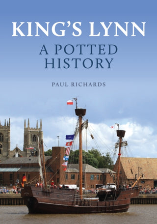 Cover image for 9781398119130 - King's Lynn: A Potted History
