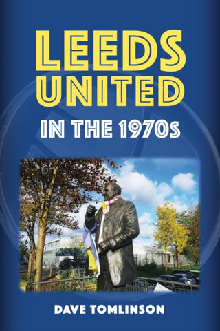 Cover image for 9781398119642 - Leeds United in the 1970s