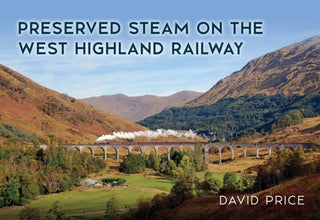 Cover image for 9781398119703 - Preserved Steam on the West Highland Railway
