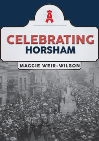 Cover image for 9781398119987 - Celebrating Horsham