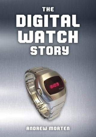 Cover image for 9781398120068 - The Digital Watch Story