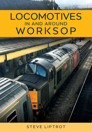 Cover image for 9781398120129 - Locomotives In and Around Worksop