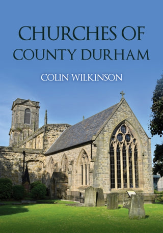 Cover image for 9781398120181 - Churches of County Durham
