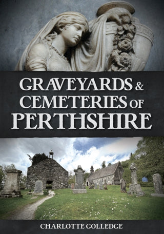 Cover image for 9781398120228 - Graveyards and Cemeteries of Perthshire