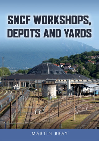 Cover image for 9781398120464 - SNCF Workshops, Depots and Yards