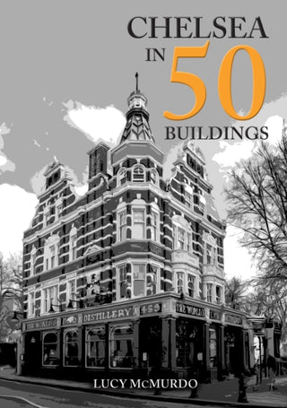 Cover image for 9781398120914 - Chelsea in 50 Buildings