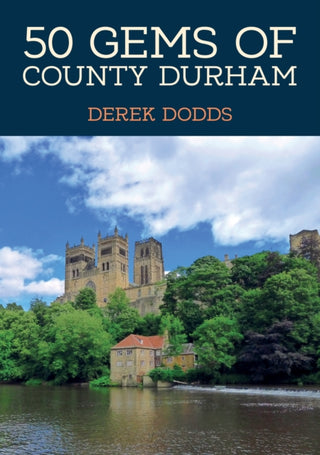 Cover image for 9781398120976 - 50 Gems of County Durham