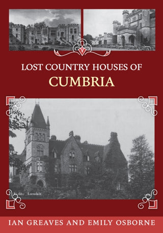Cover image for 9781398120990 - Lost Country Houses of Cumbria