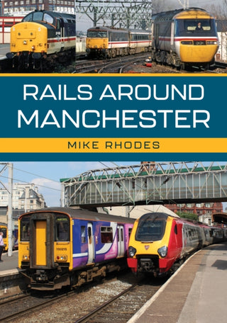Cover image for 9781398121034 - Rails Around Manchester