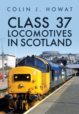 Cover image for 9781398121096 - Class 37 Locomotives in Scotland