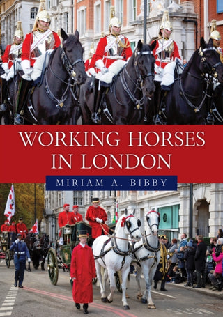 Cover image for 9781398121232 - Working Horses in London