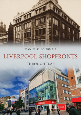 Cover image for 9781398121393 - Liverpool Shopfronts Through Time