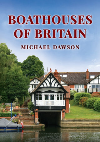 Cover image for 9781398121812 - Boathouses of Britain