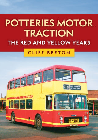 Cover image for 9781398121850 - Potteries Motor Traction: The Red and Yellow Years