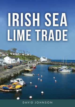 Cover image for 9781398122154 - Irish Sea Lime Trade