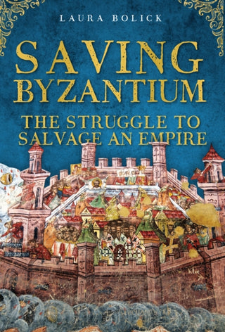 Cover image for 9781398122192 - Saving Byzantium