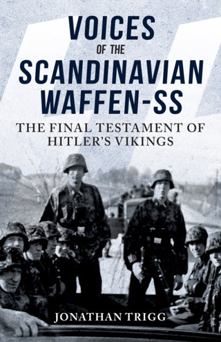 Cover image for 9781398122536 - Voices of the Scandinavian Waffen-SS