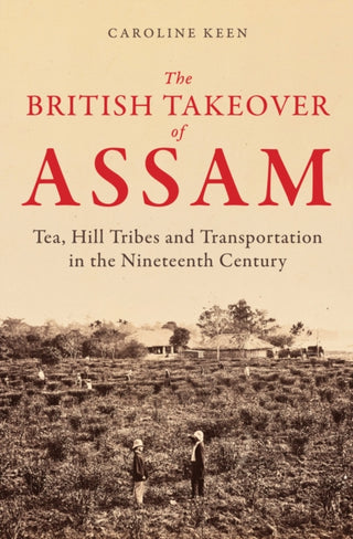 Supplemental image for 9781398122727 - The British Takeover of Assam