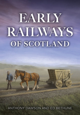 Cover image for 9781398123199 - Early Railways of Scotland
