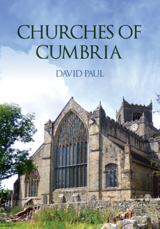 Cover image for 9781398123373 - Churches of Cumbria