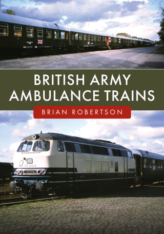Cover image for 9781398123434 - British Army Ambulance Trains