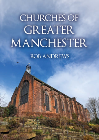 Cover image for 9781398123717 - Churches of Greater Manchester