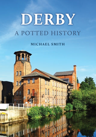 Cover image for 9781398123731 - Derby: A Potted History