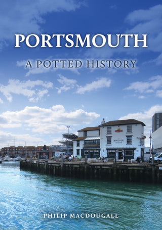 Cover image for 9781398124233 - Portsmouth: A Potted History