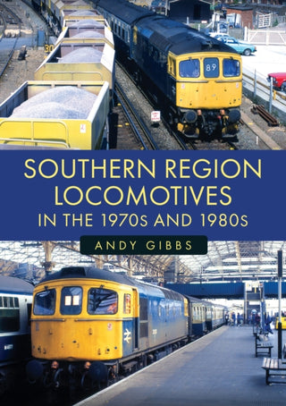 Cover image for 9781398124936 - Southern Region Locomotives in the 1970s and 1980s