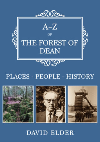 Cover image for 9781398125018 - A-Z of the Forest of Dean