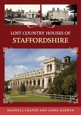Cover image for 9781398125056 - Lost Country Houses of Staffordshire