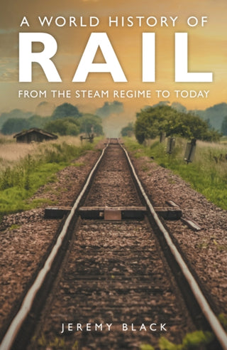 Cover image for 9781398125513 - A World History of Rail