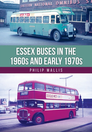 Cover image for 9781398125575 - Essex Buses in the 1960s and Early 1970s