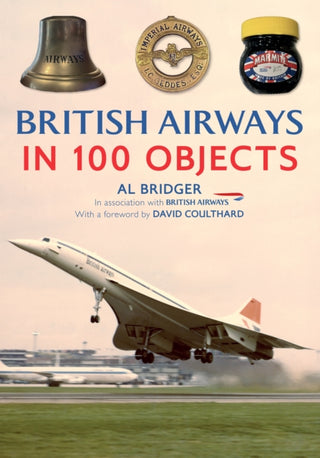 Cover image for 9781398125995 - British Airways in 100 Objects