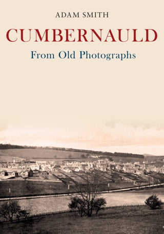 Cover image for 9781398126053 - Cumbernauld From Old Photographs