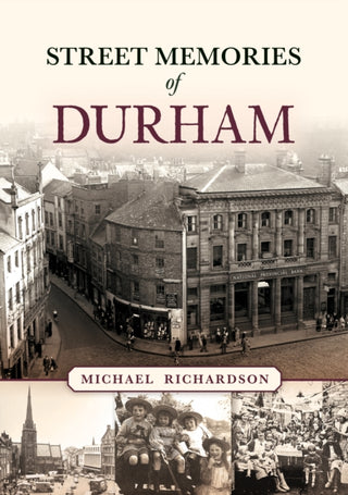 Cover image for 9781398126350 - Street Memories of Durham