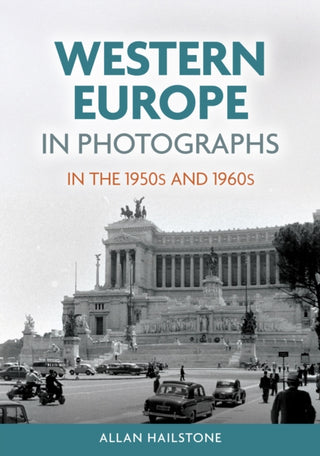 Cover image for 9781398126534 - Western Europe in Photographs in the 1950s and 1960s