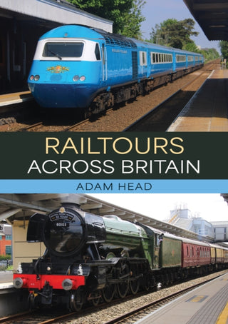 Cover image for 9781398126718 - Railtours Across Britain