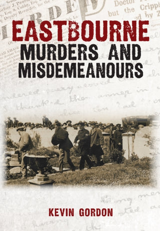 Cover image for 9781398126817 - Eastbourne Murders and Misdemeanours