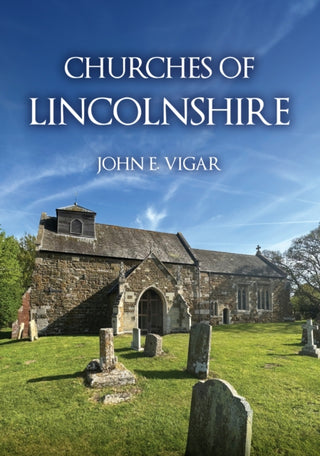 Cover image for 9781398127289 - Churches of Lincolnshire