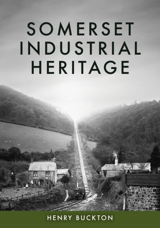 Cover image for 9781398127500 - Somerset Industrial Heritage