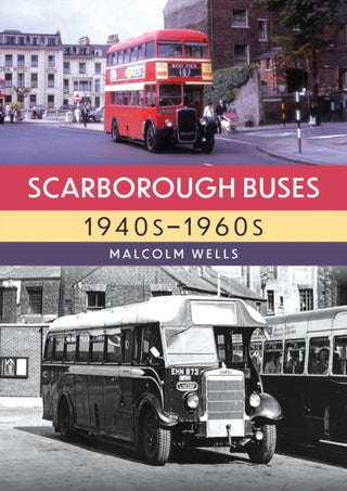 Cover image for 9781398127562 - Scarborough Buses, 1940s–1960s
