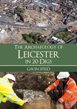 Cover image for 9781398127586 - The Archaeology of Leicester in 20 Digs